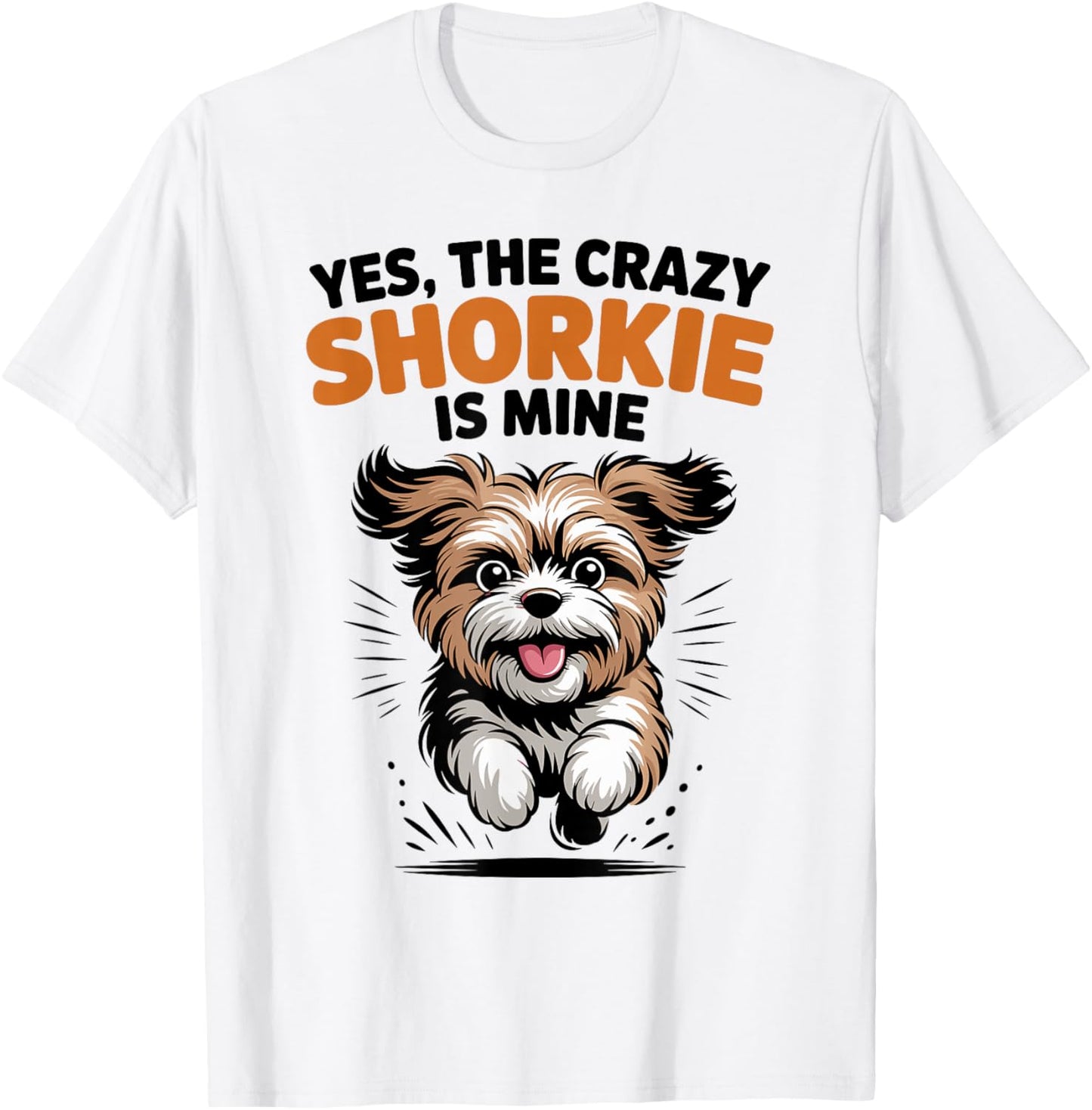 Yes, The Crazy Shorkie is Mine Cartoon Cross Mix Breed Dog T-Shirt - T-Shirt | White