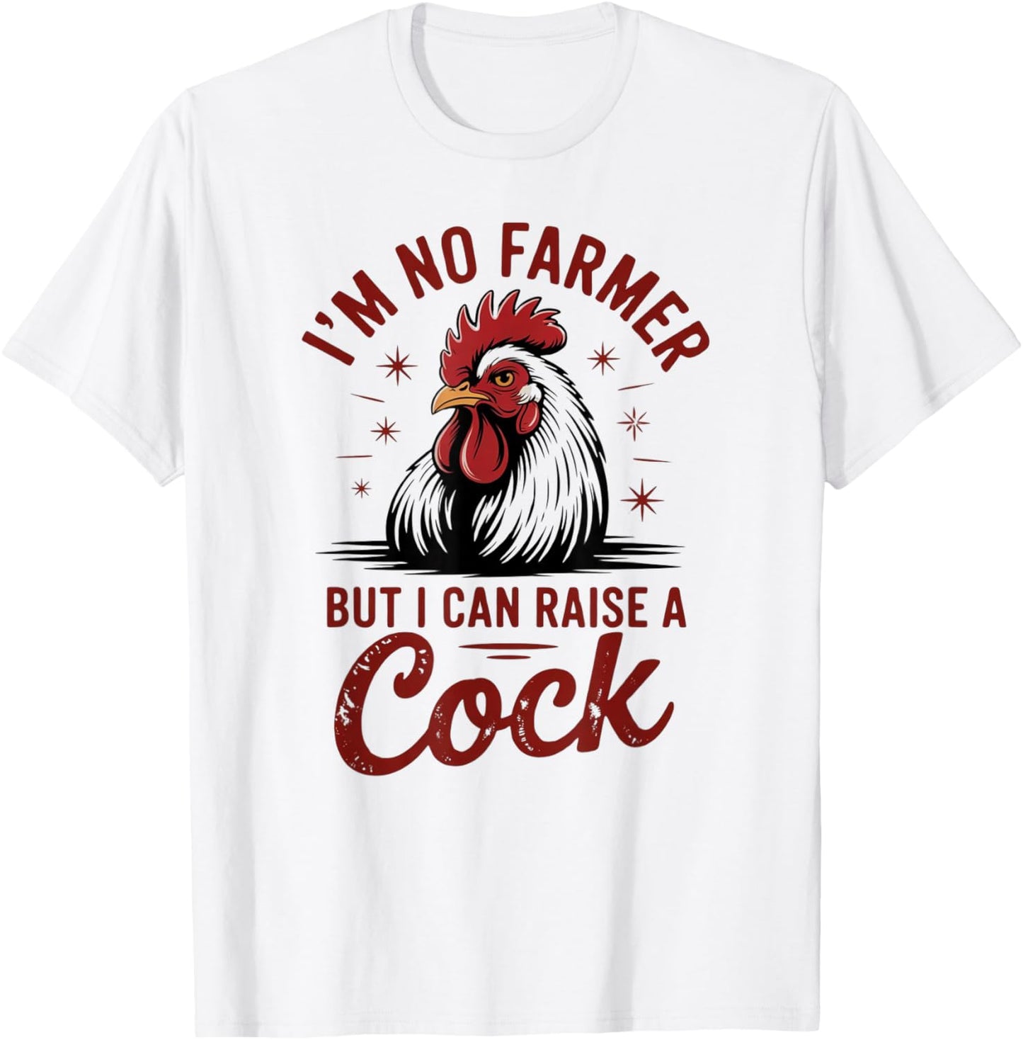 Funny I'm no Farmer but i can Raise a Cock, Farm Animal T-Shirt - T-Shirt | White