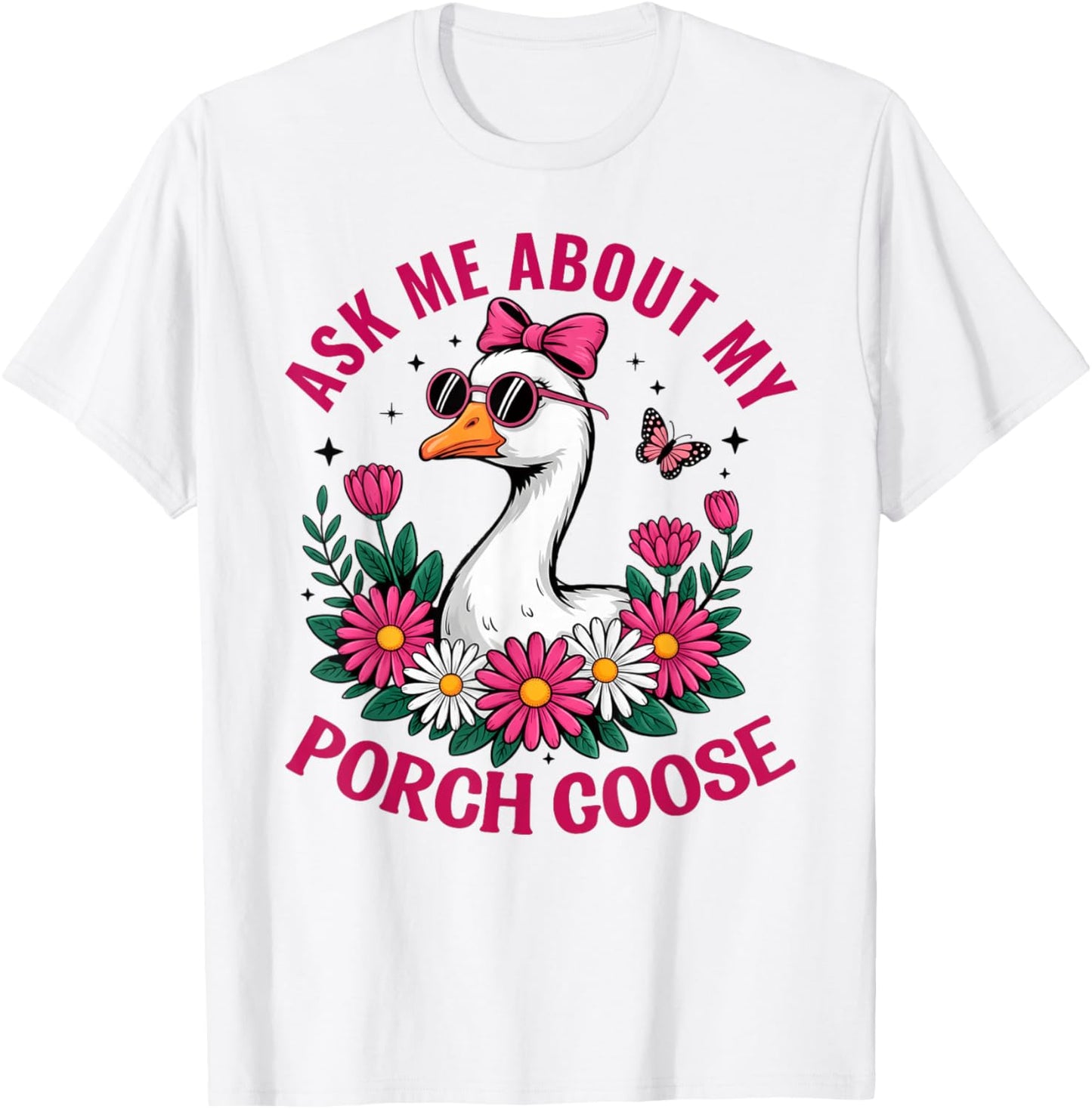 Funny Ask Me About My Porch Goose Funny Lover Women Humor T-Shirt - T-Shirt | White