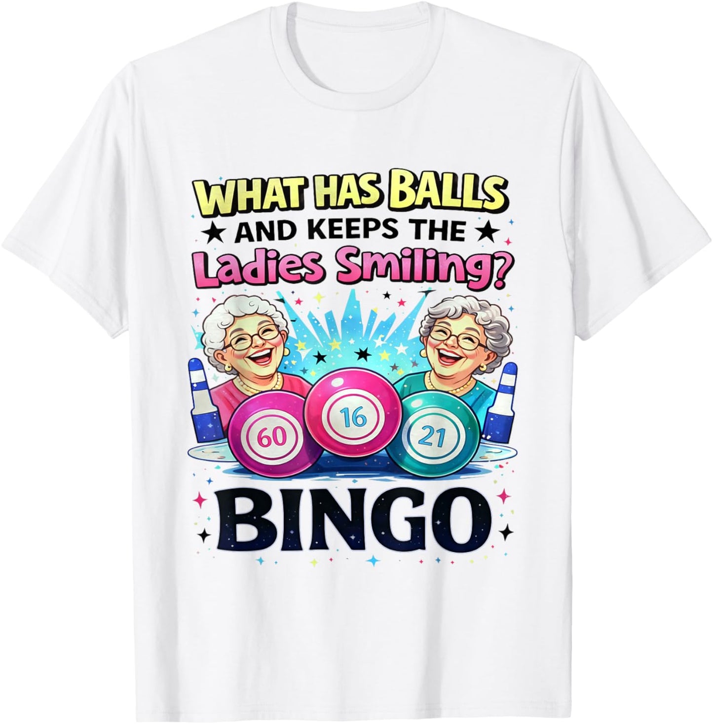 What Has Balls and Keeps The Ladies Smiling Bingo Lovers T-Shirt - T-Shirt | White