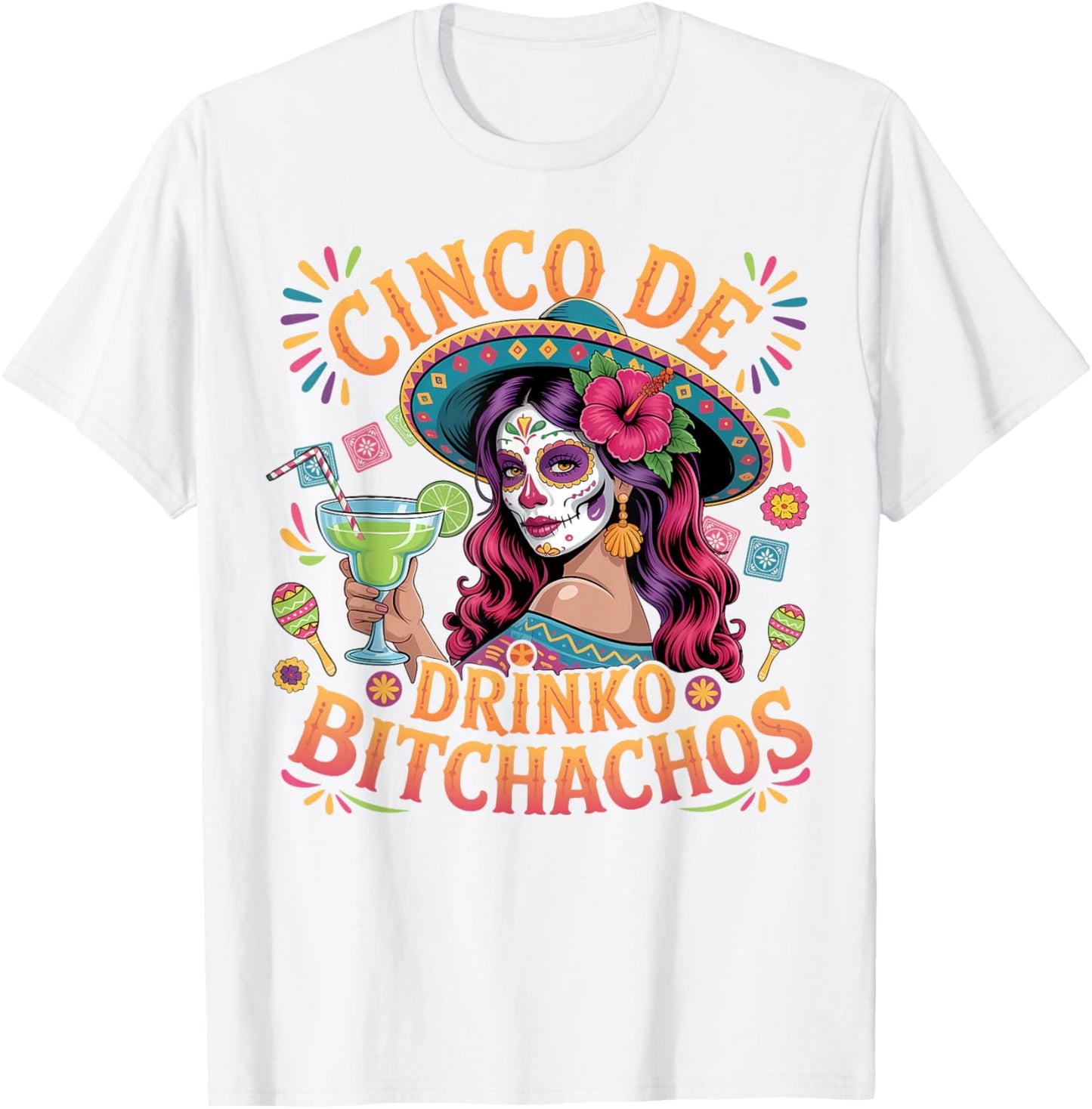 Cinco De Mayo Funny Mexican Party Cinco De Drinko Bitchachos T-Shirt - T-Shirt | White