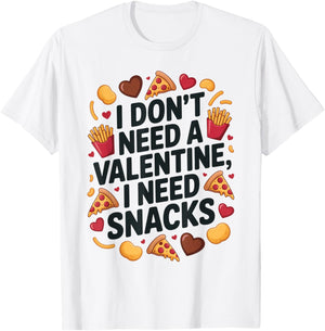 I Don't Need A Valentine I Need Snacks Funny Anti Valentine T-Shirt - T-Shirt | White