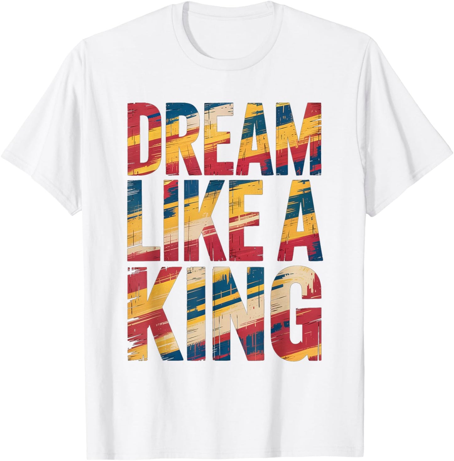 Dream Like A King MLK Inspirational Quote T-Shirt - T-Shirt | White