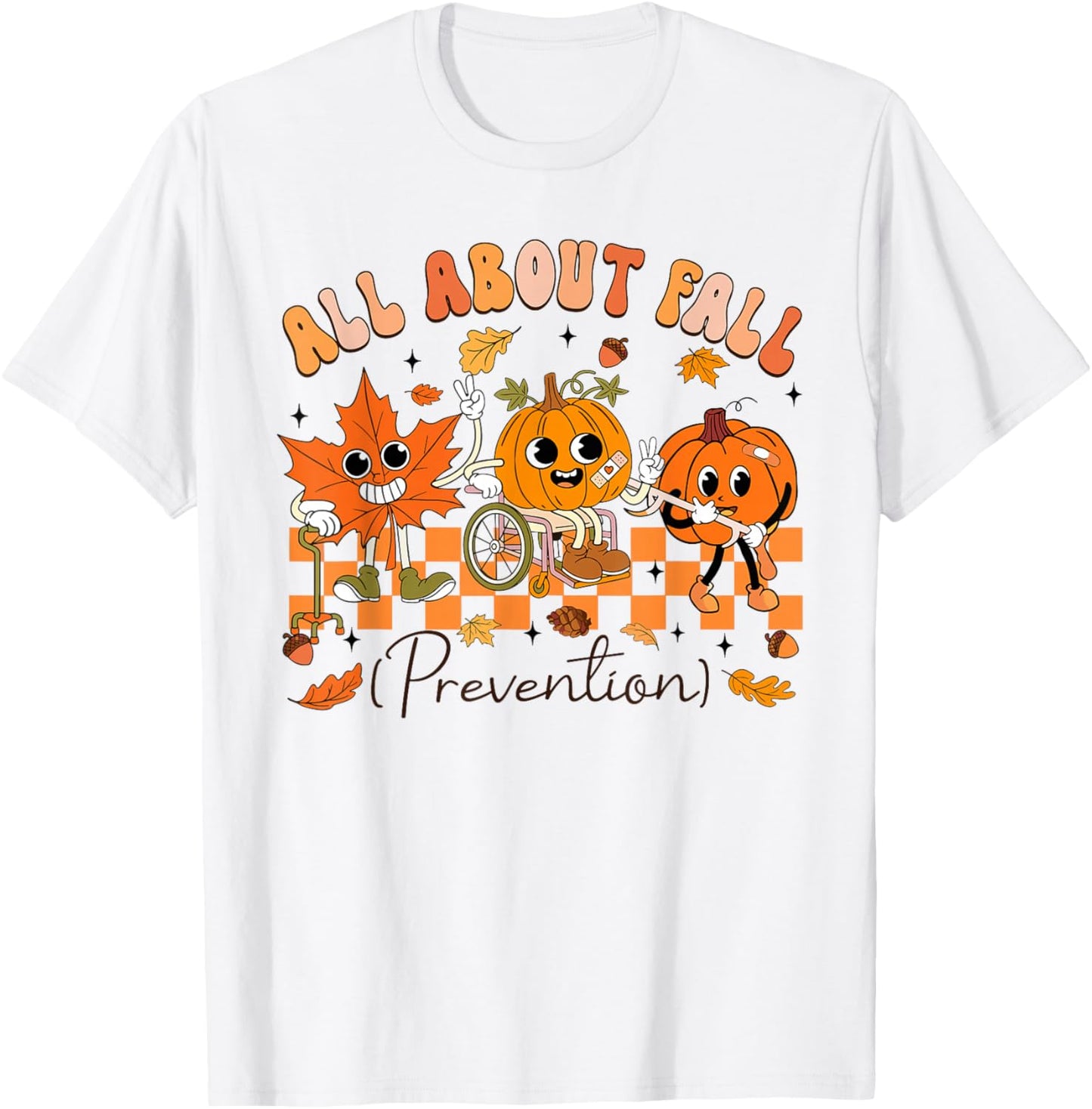 Nurse All About Fall Prevention Fall Physical Therapy PT OT T-Shirt - T-Shirt | White