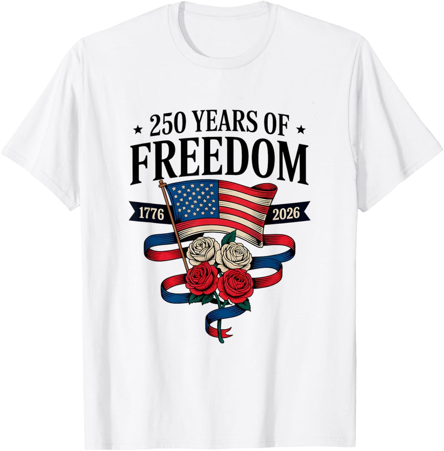 250 Years of Freedom 1776 2026 July 4th 250th Birthday T-Shirt - T-Shirt | White