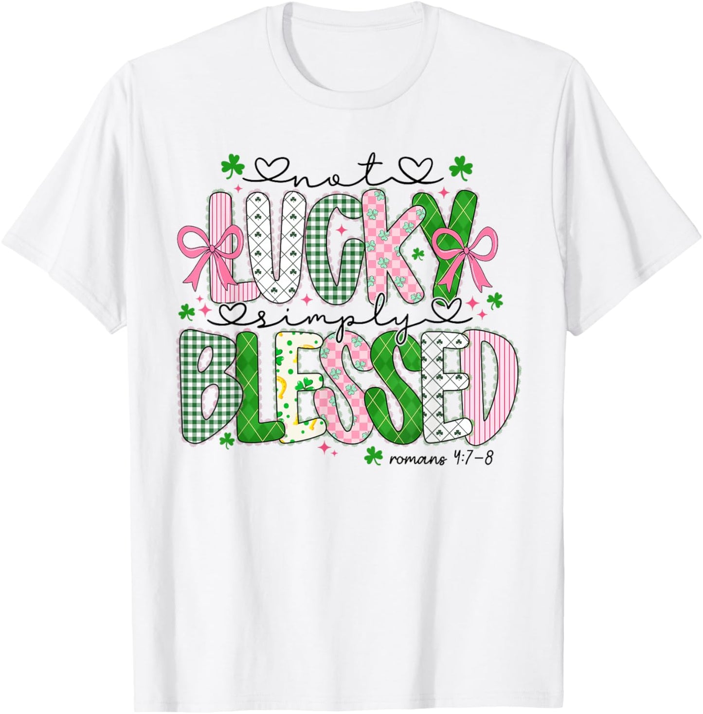 Not Lucky Simply Blessed Christian Shamrocks St Patricks Day T-Shirt - T-Shirt | White