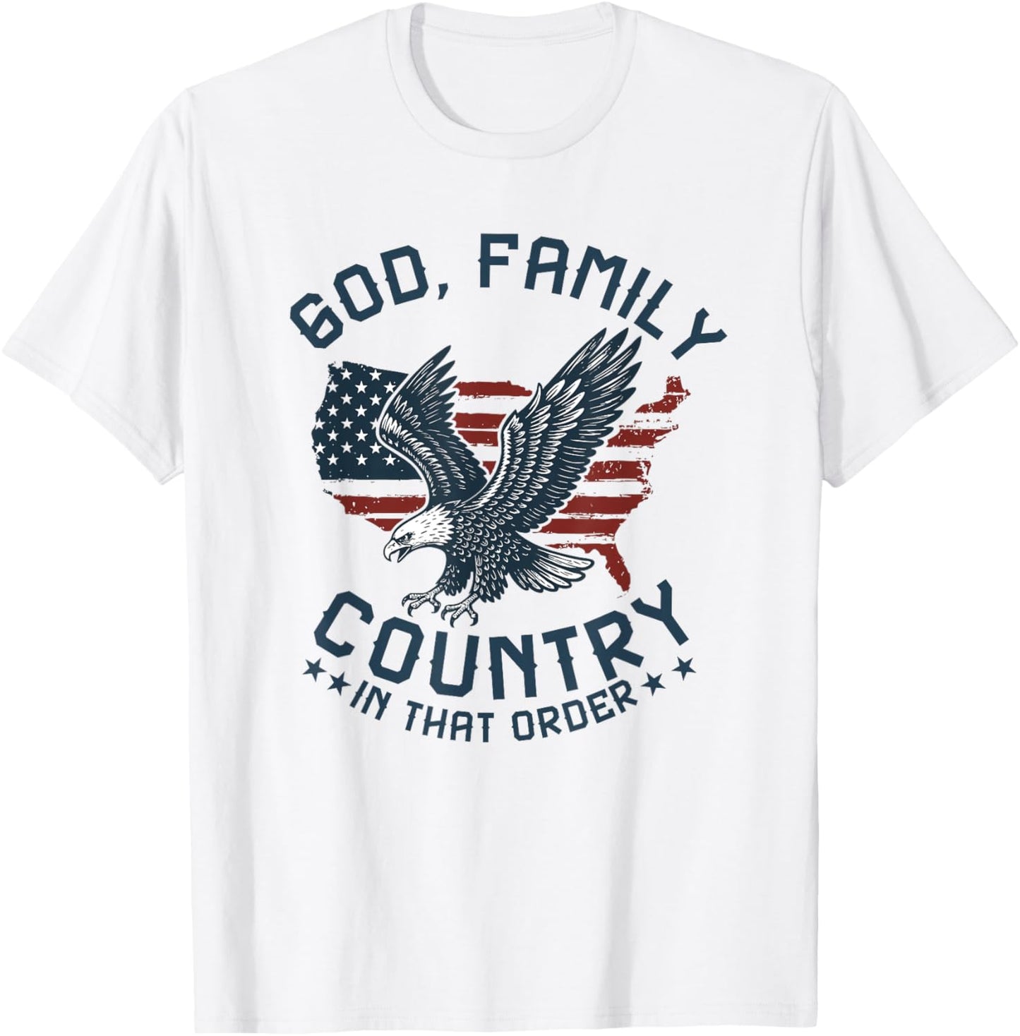god Family Country in That Order American Flag Patriot USA T-Shirt - T-Shirt | White