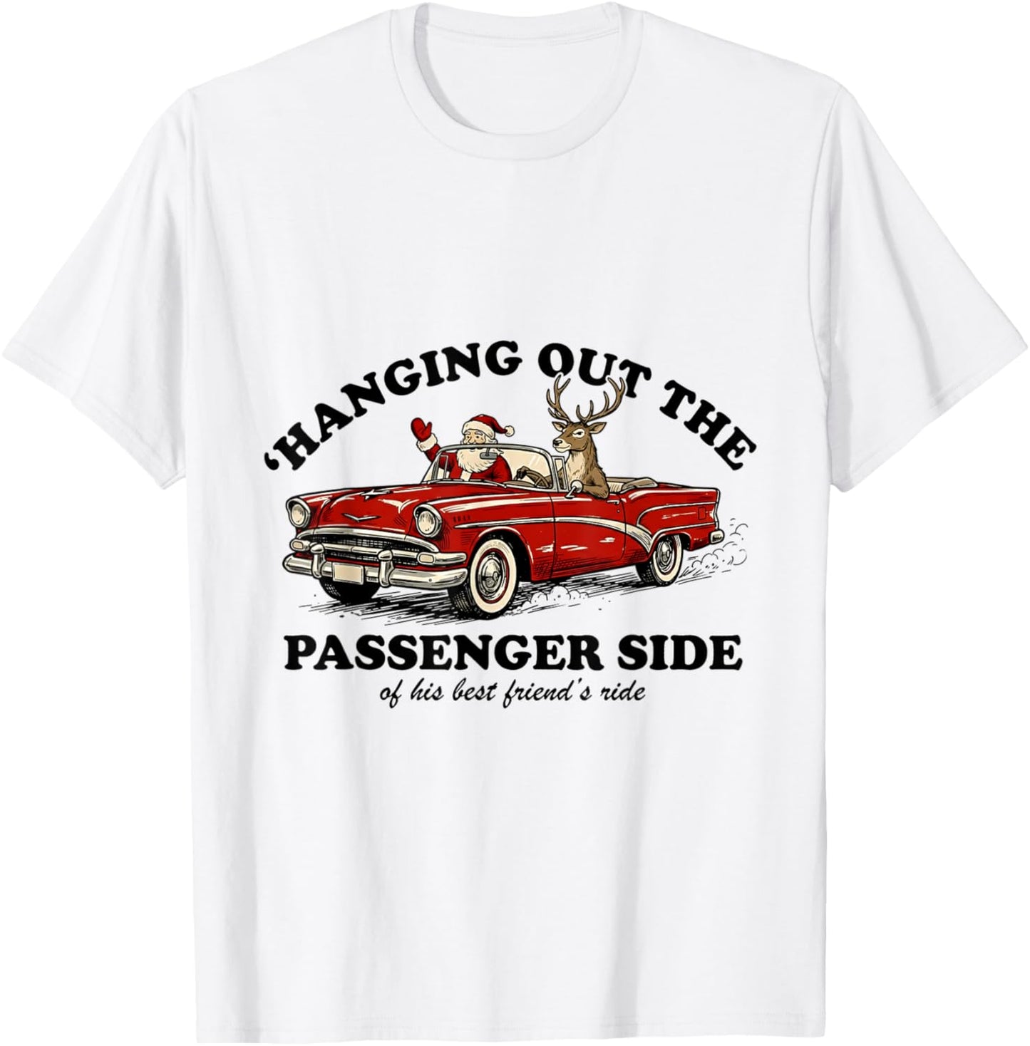 Hanging Out The Passenger Side Funny Santa Christmas T-Shirt - T-Shirt | White
