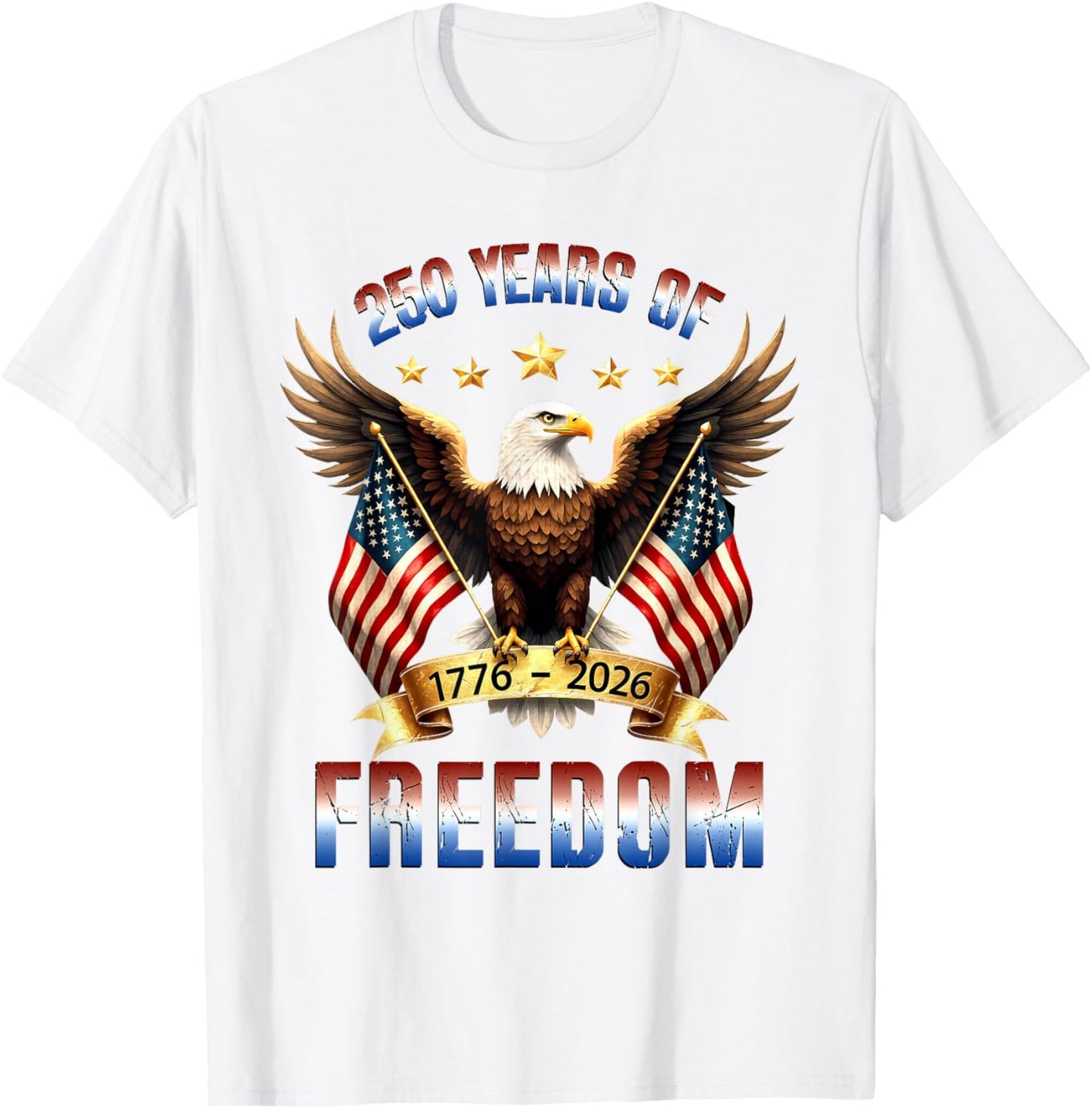 250th Anniversary American Flag Eagle 1776 2026 Patriotic T-Shirt - T-Shirt | White