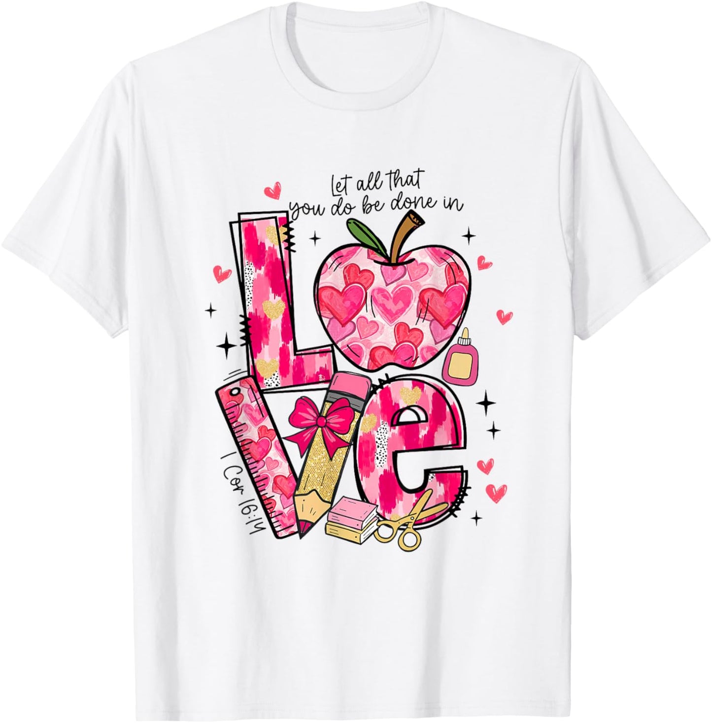 Let All-That You Do Done in Love Christian Teacher Valentine T-Shirt - T-Shirt | White