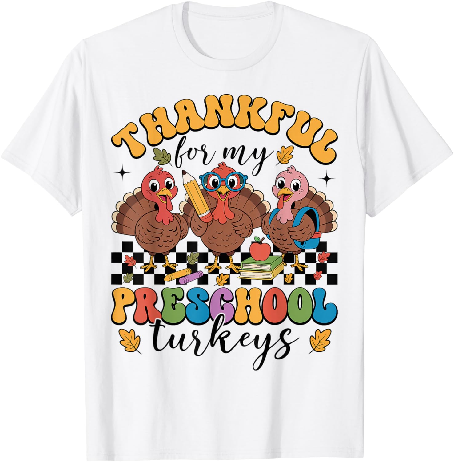 Thankful for My Preschool Turkeys Thanksgiving Teacher Fall T-Shirt - T-Shirt | White
