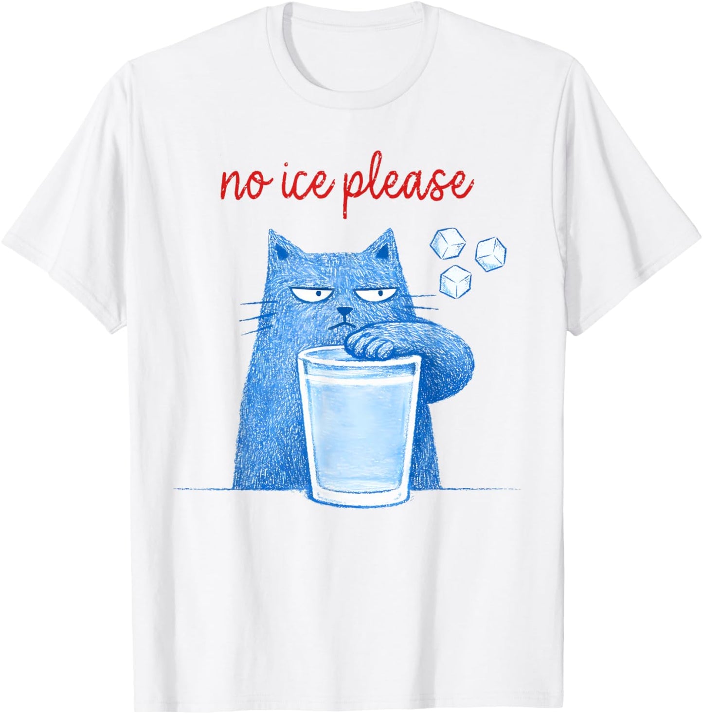No Ice Please Funny Cat Meme Men Women T-Shirt - T-Shirt | White