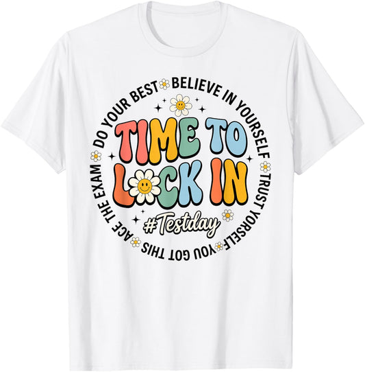 Time to Lock in Test Day Shirt Teachers Student Do Your Best T-Shirt - T-Shirt | White