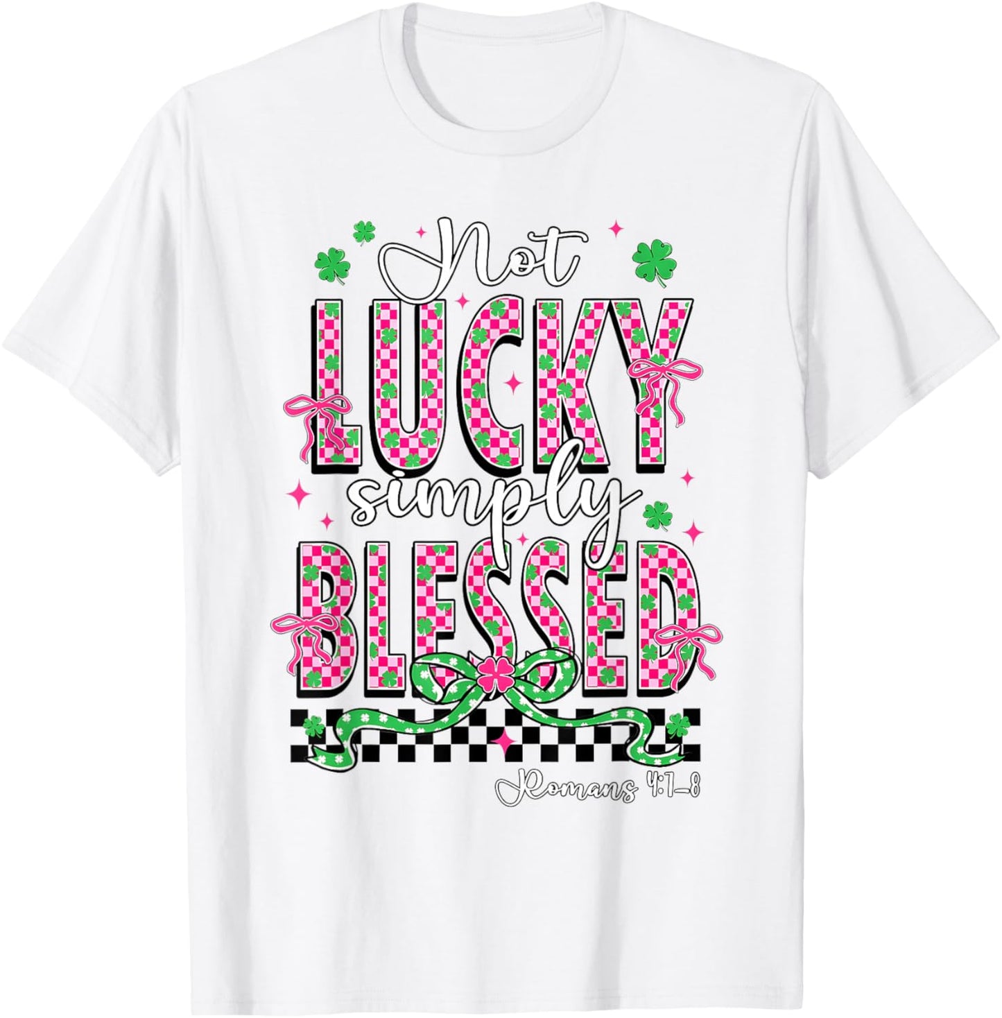 Not Lucky Simply Blessed Christian Shamrocks St Patricks Day T-Shirt - T-Shirt | White