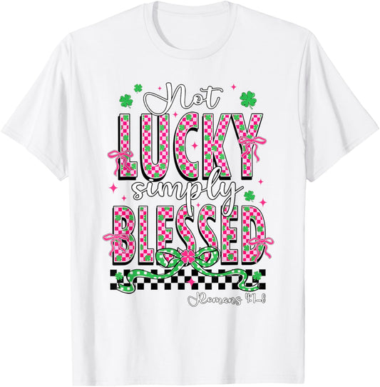 Not Lucky Simply Blessed Christian Shamrocks St Patricks Day T-Shirt - T-Shirt | White