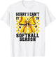 Sorry I Can't It is Softball Season, Softball Mom, Mom Life T-Shirt - T-Shirt | White