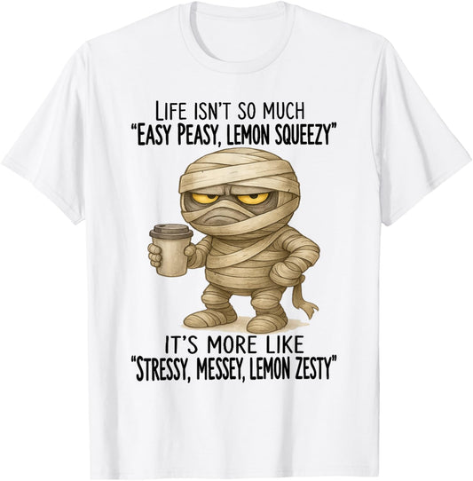 Mummy - Life Isn’t So Much “Easy Peasy - Lemon Squeezy” T-Shirt - T-Shirt | White