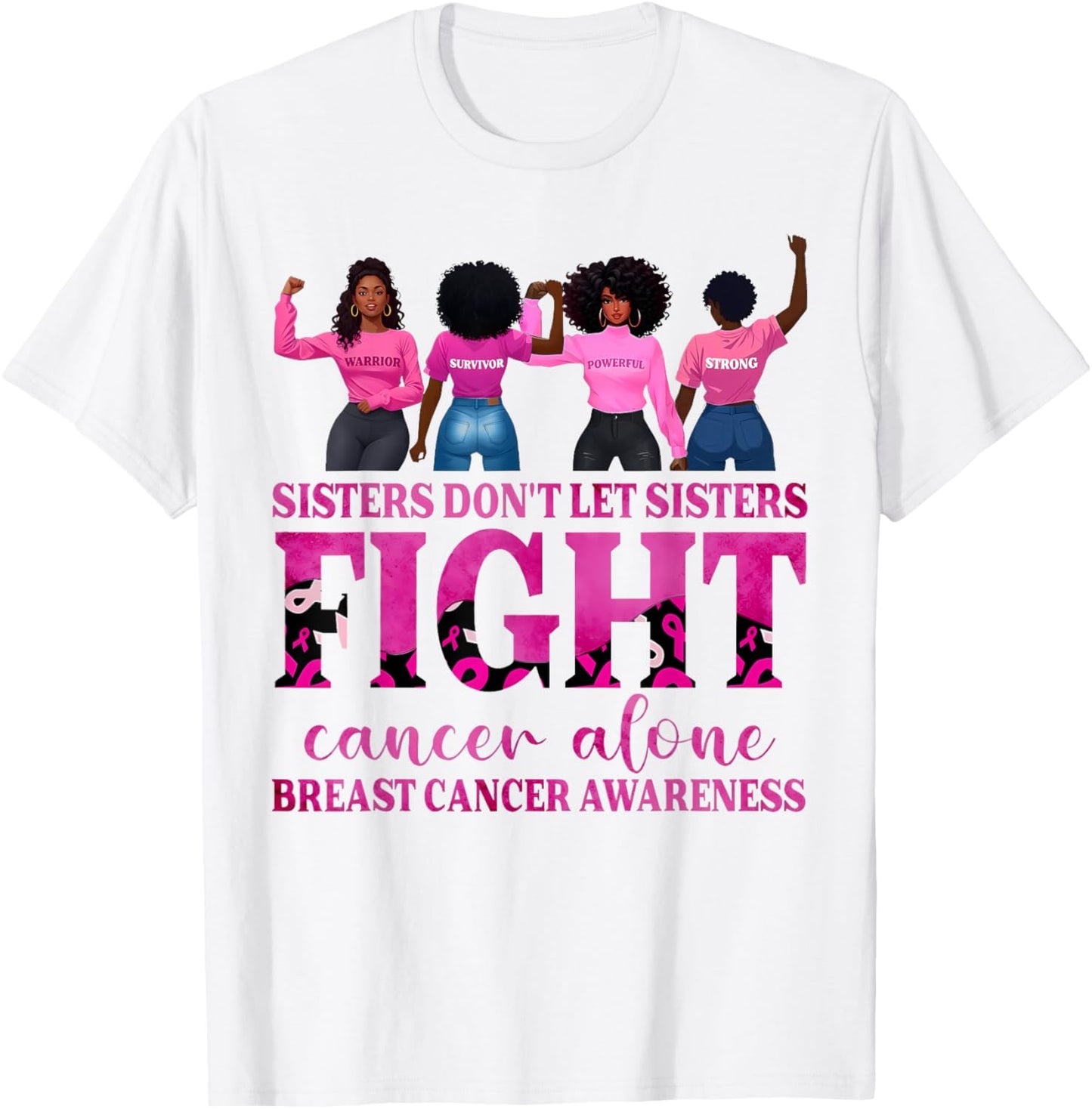 Sisters Don't Let Sisters Fight Cancer Alone Breast Cancer T-Shirt - T-Shirt | White