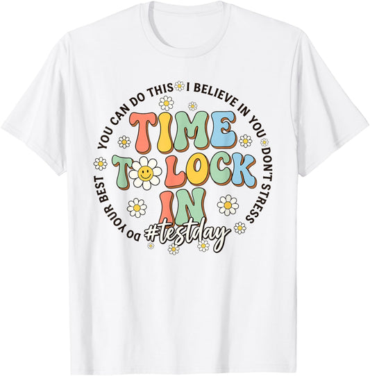 Time to Lock in Test Day Shirt Teachers Student Do Your Best T-Shirt - T-Shirt | White
