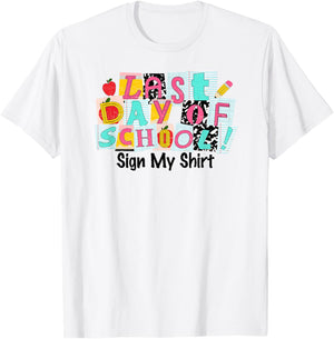 Last Day of School Sign My Shirt Kids Girls End of Year T-Shirt - T-Shirt | White