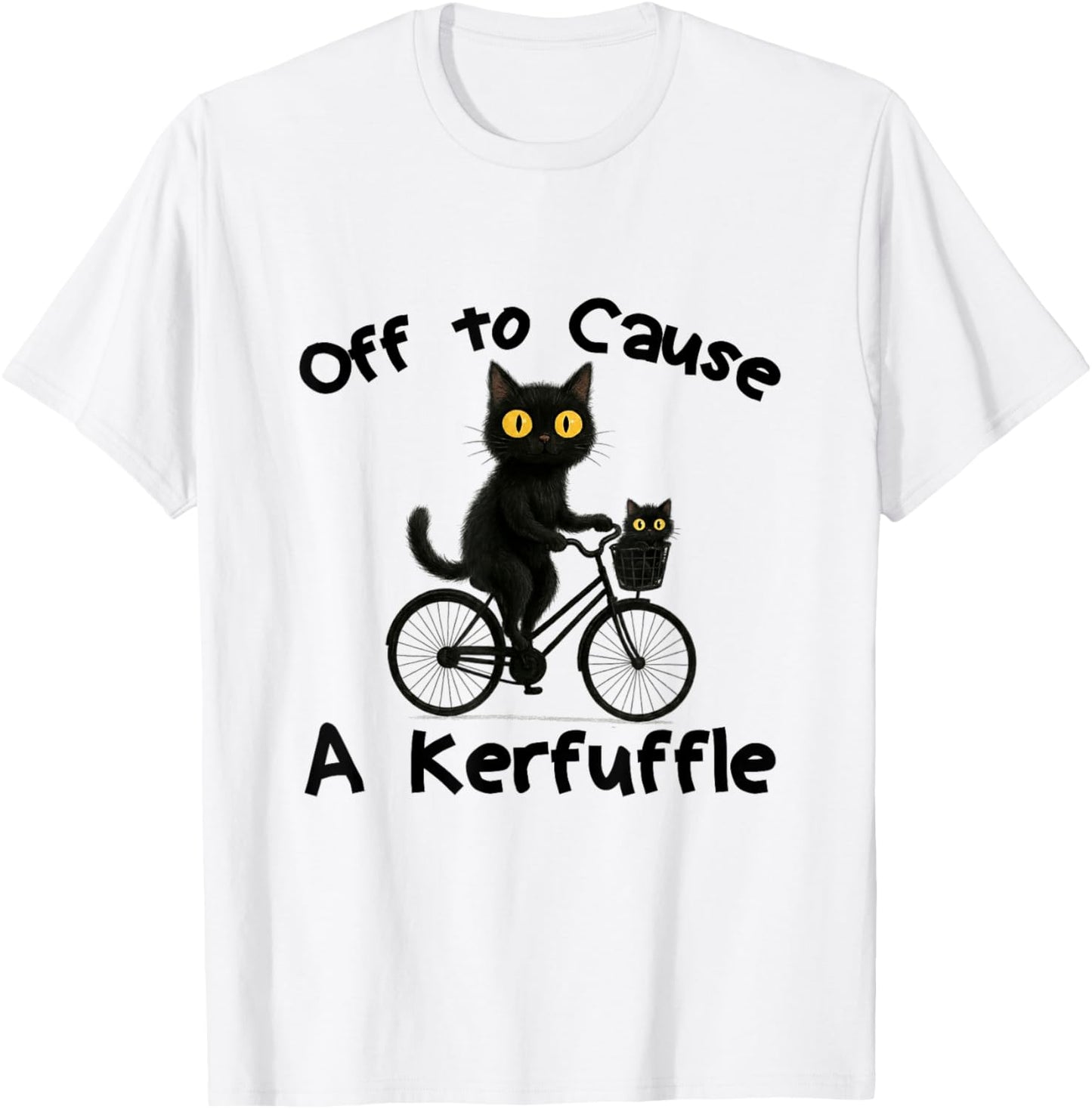 Off to Cause A Kerfuffle Funny Black Cat Meme T-Shirt - T-Shirt | White
