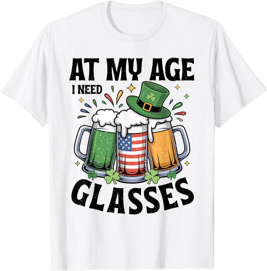 at My Age I Need Glasses Funny Irish Beer St Patrick's Day T-Shirt - T-Shirt | White