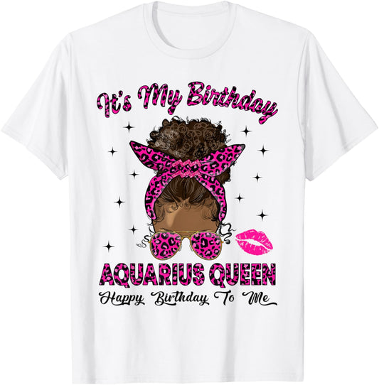 Aquarius Woman Messy Bun Leopard It's My Birthday Queen T-Shirt - T-Shirt | White