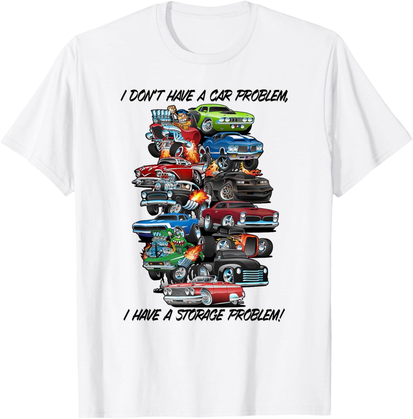 I Dont Have a Car Problem I Have a Storage Problem Cartoon T-Shirt - T-Shirt | White