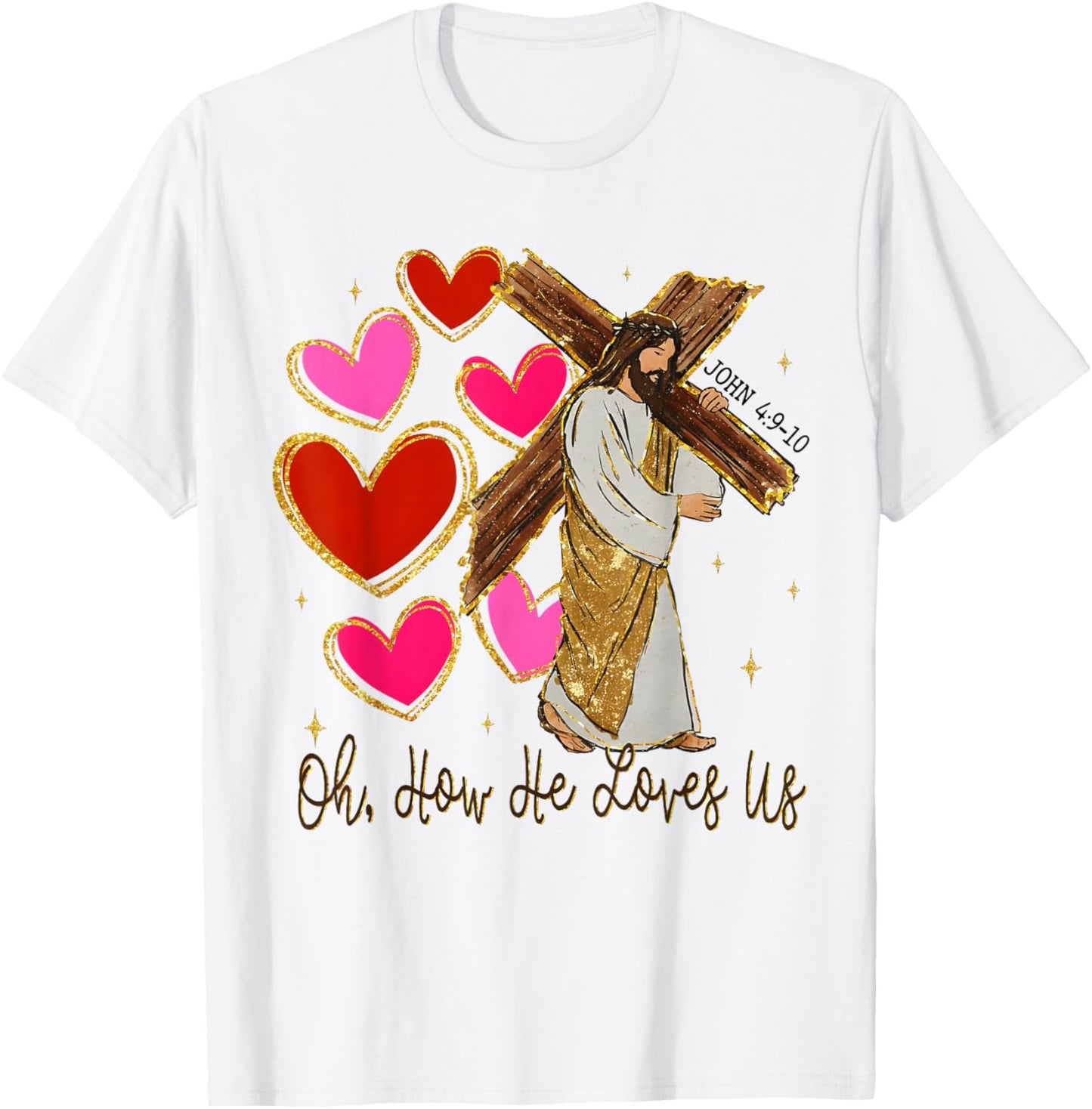 Oh How He Loves Us Jesus Valentine Christian Bible Verse T-Shirt - T-Shirt | White