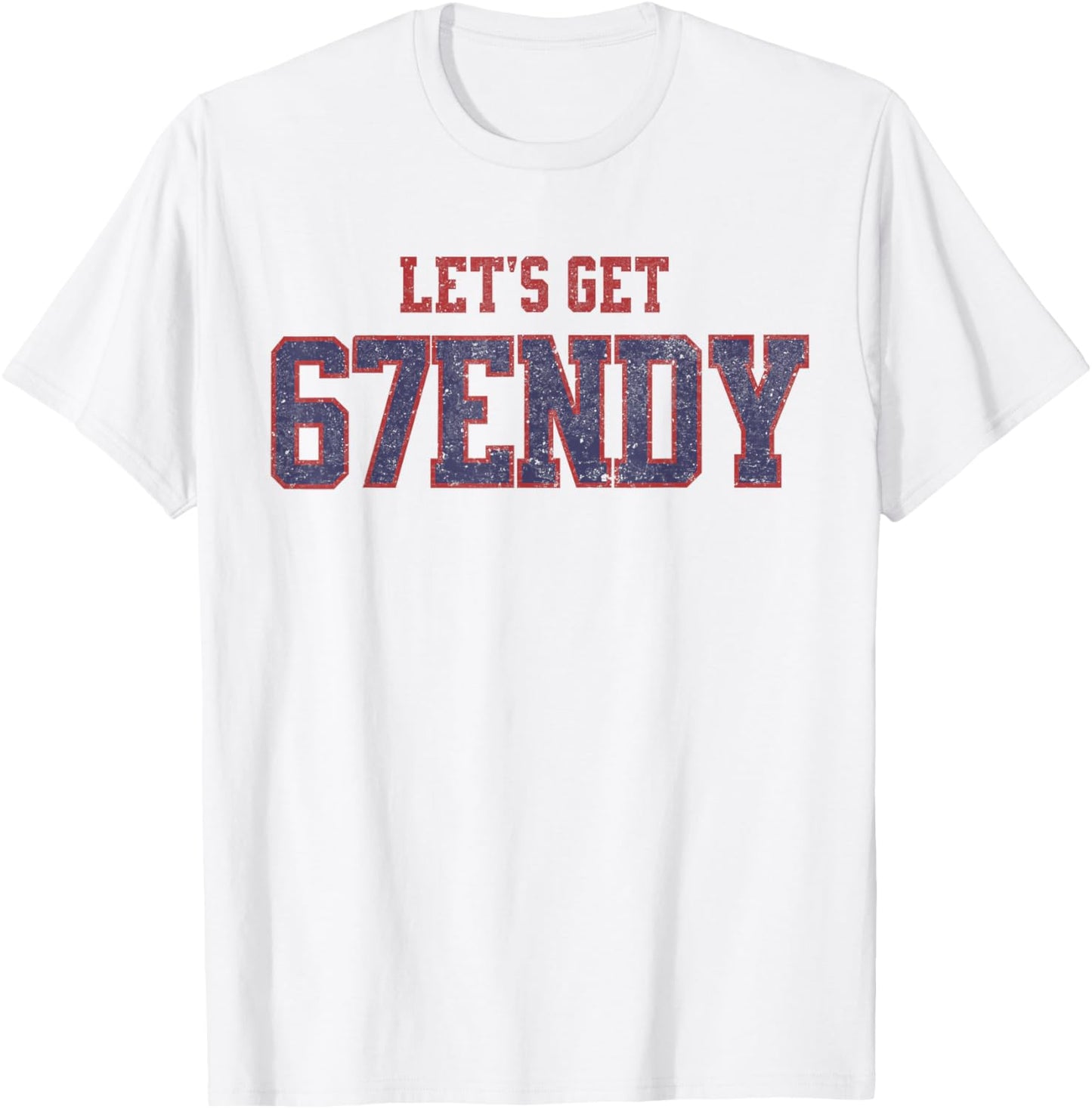 67 Six Seven Sendy 6 7endy Let's get Sendy 67 Meme Funny 6 7 T-Shirt - T-Shirt | White