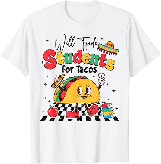 Will Trade Students for Tacos Teacher Cinco De Mayo Women T-Shirt - T-Shirt | White