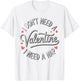 I Dont Need A Valentine I Need A Nap Valentine´s Day Humor T-Shirt - T-Shirt | White