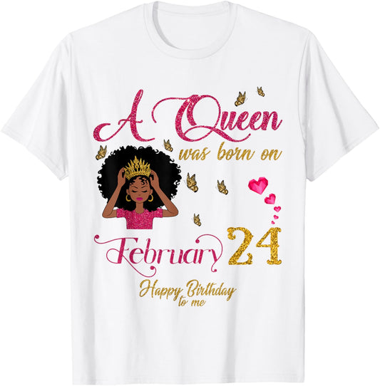 A Queen was Born On February 24 Happy Birthday to Me T-Shirt - T-Shirt | White