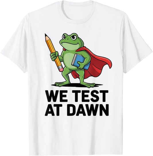 Teacher Frog We Test At Dawn Test Day Coordinator Final Exam T-Shirt - T-Shirt | White
