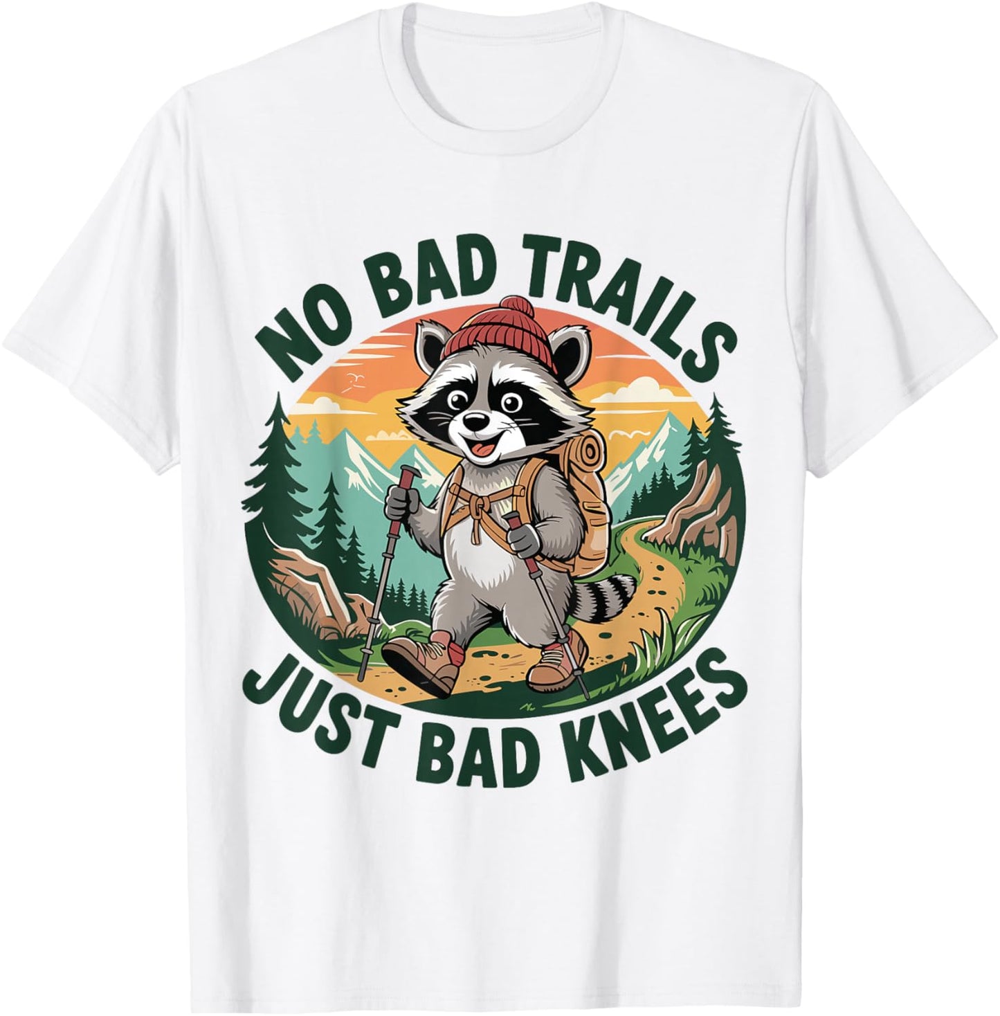 No Bad Trails just Bad Knees Hiking Raccoon Trekking Hike T-Shirt - T-Shirt | White