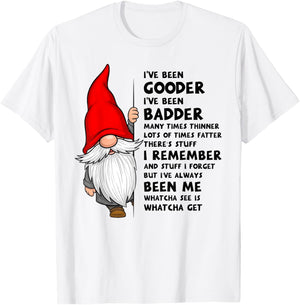 I've Been Gooder I've Been Badder Many Times Thinner Lots of T-Shirt - T-Shirt | White