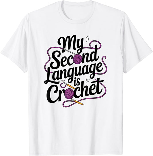 Funny Crochet Second Language Yarn Humor T-Shirt - T-Shirt | White