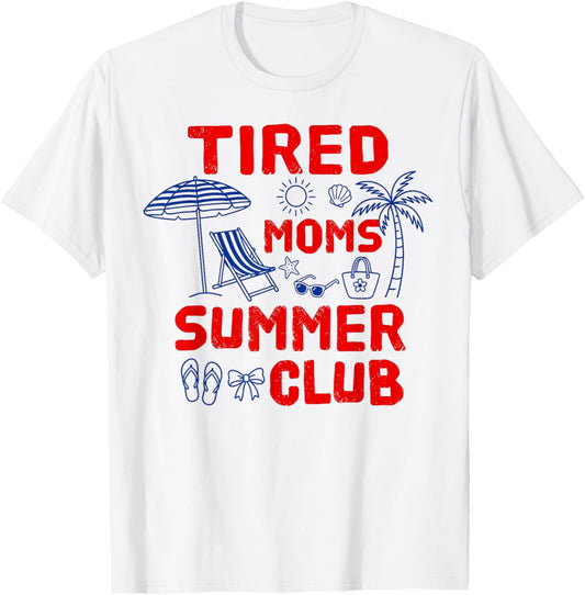 Tired Moms Summer Club Beach Vacation Mother's Day Funny T-Shirt - T-Shirt | White