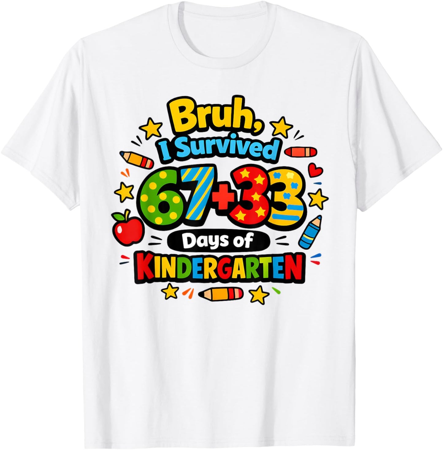 Bruh I Survived 67 33 Days of Kindergarten Six Seven Teacher T-Shirt - T-Shirt | White