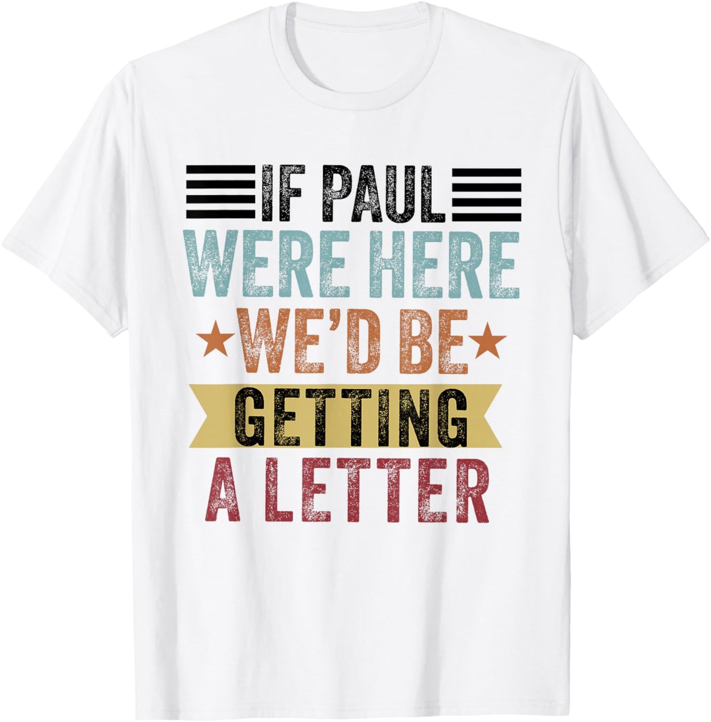 If Paul were Here We'd Be Getting a Letter Funny Christian T-Shirt - T-Shirt | White