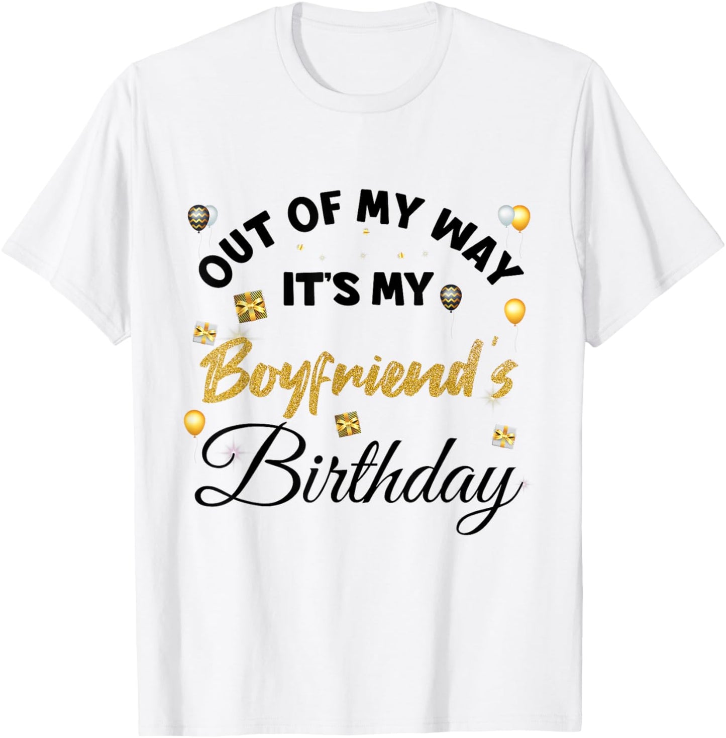 Out of My Way It's My Boyfriend's Birthday T-Shirt - T-Shirt | White