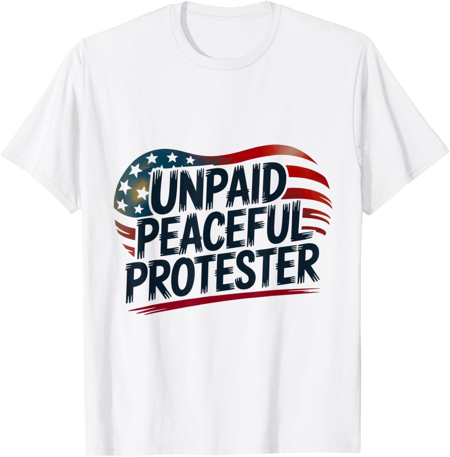 Unpaid Peaceful Protester Patriotic American Flag Heart USA T-Shirt - T-Shirt | White