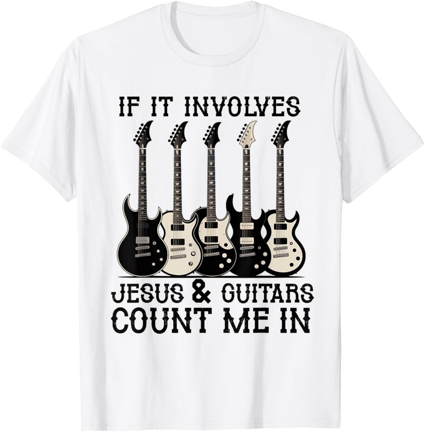 If it Involves Jesus and Guitars Count Christian Guitarist T-Shirt - T-Shirt | White