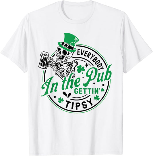Everybody in The Pub Getting Tipsy St Patricks Day Men Women T-Shirt - T-Shirt | White