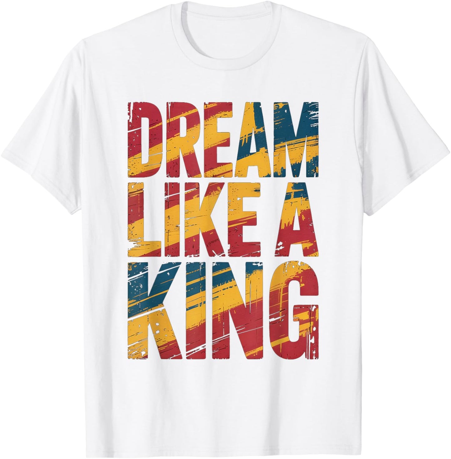 Dream Like A King MLK Inspirational Quote T-Shirt - T-Shirt | White