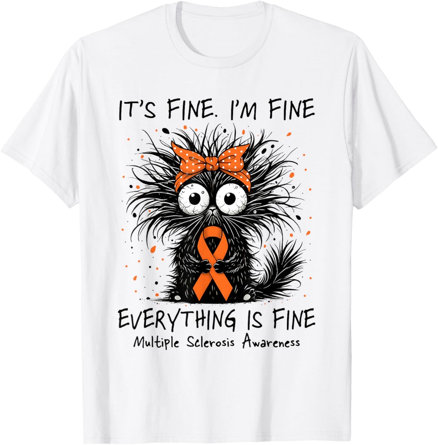 Funny Black Cat Its Fine I'm Fine Multiple Sclerosis T-Shirt - T-Shirt | White