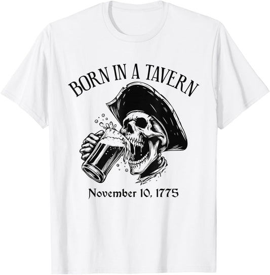 Born at Taverns Funny November 10, 1775 Birthplace T-Shirt - T-Shirt | White