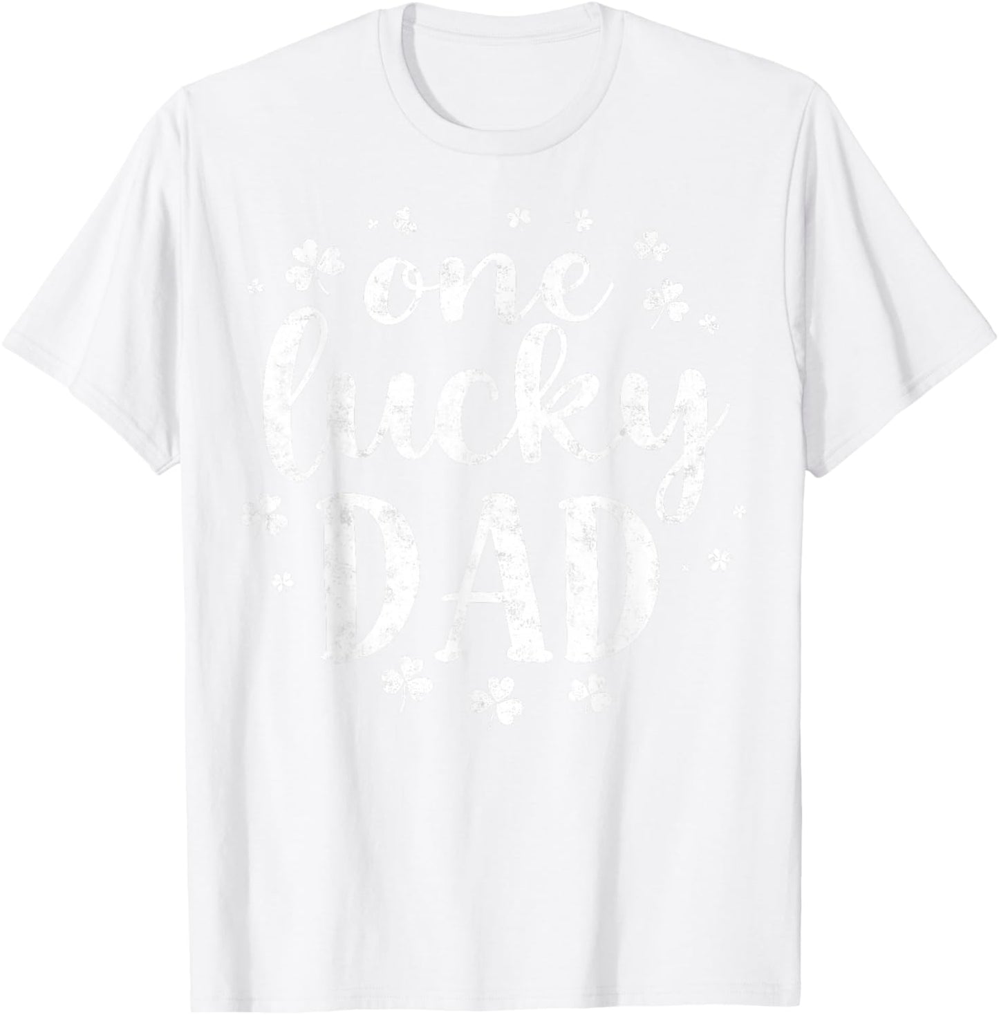 Saint Paddy's Patrick’s Day One Lucky Dad Father Shamrock T-Shirt - T-Shirt | White