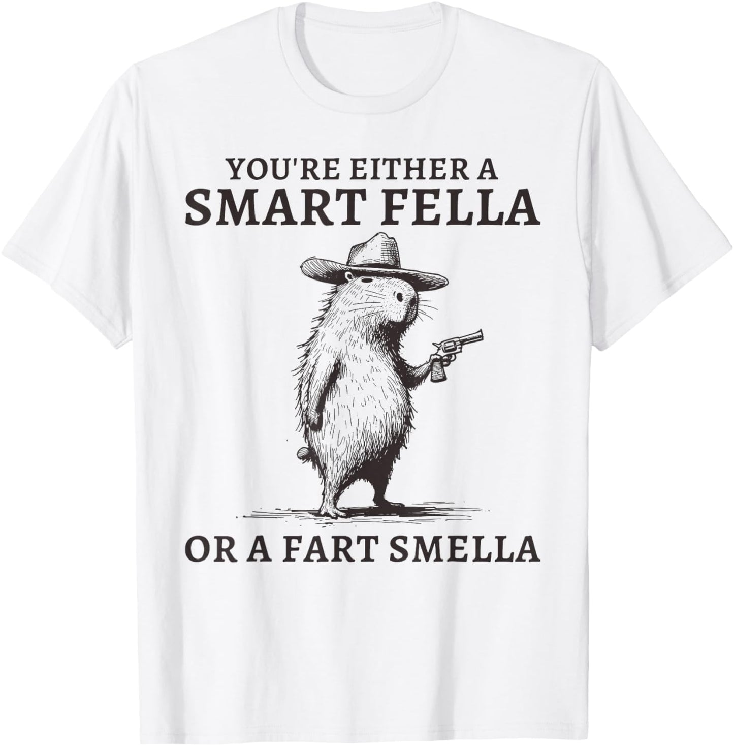 You're Either A Smart Fella Or A Fart Smella Funny Capybara T-Shirt - T-Shirt | White