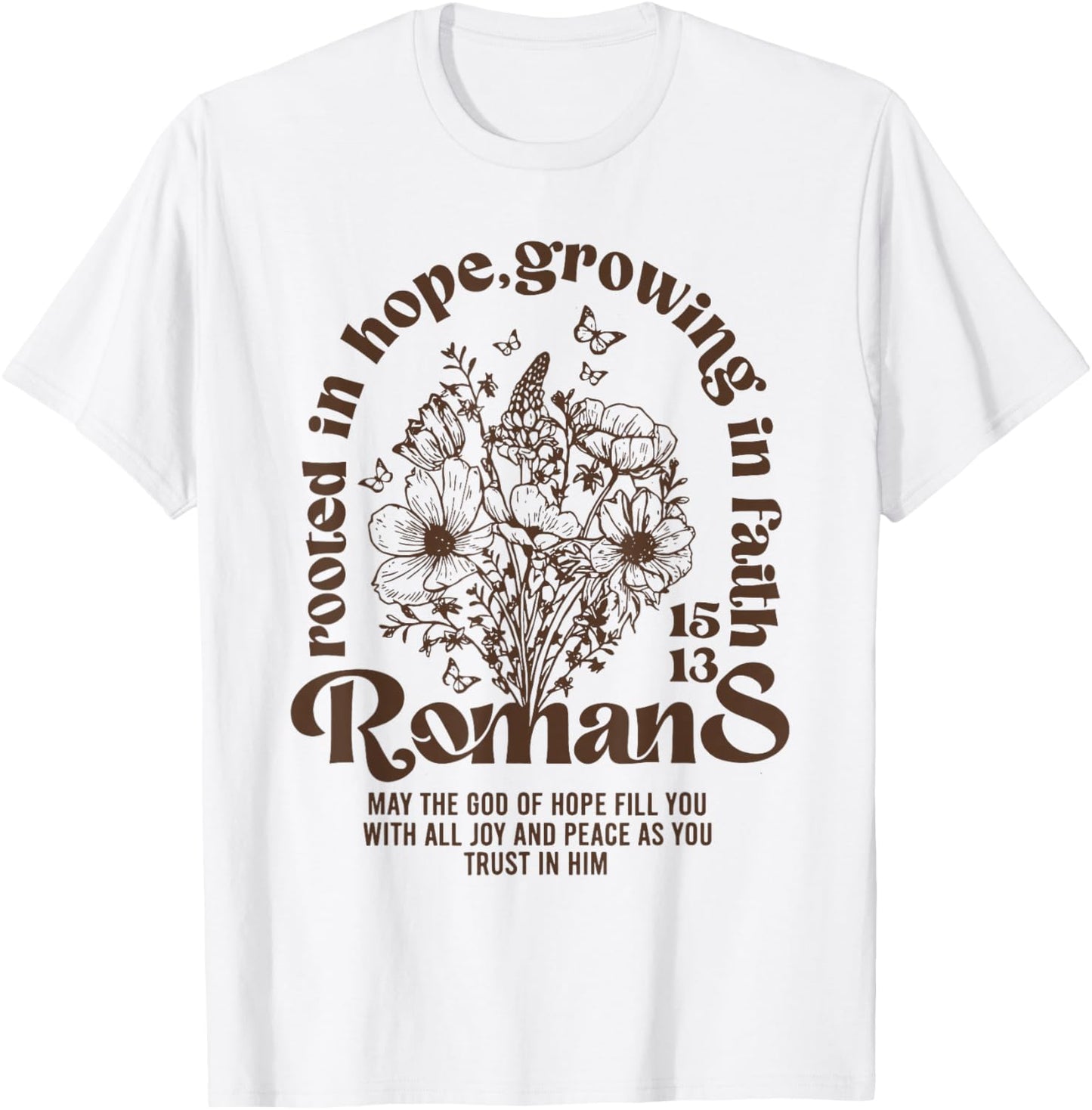 Christian Rooted in Hope Growing in Faith Romans 15:13 T-Shirt - T-Shirt | White